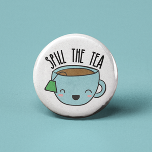 Spill the Tea Pinback Button