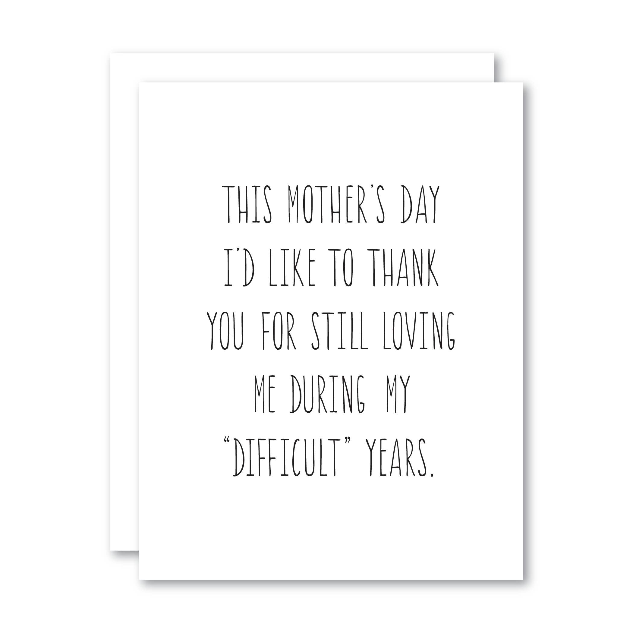 This Mother's Day... Loving During my 'Difficult' Years/Card