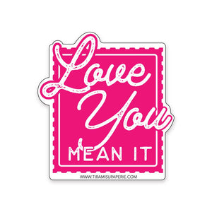 Love You Mean It Sticker