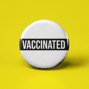Vaccinated Pinback Button
