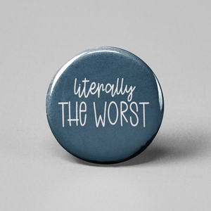 Literally the Worst Pinback Button