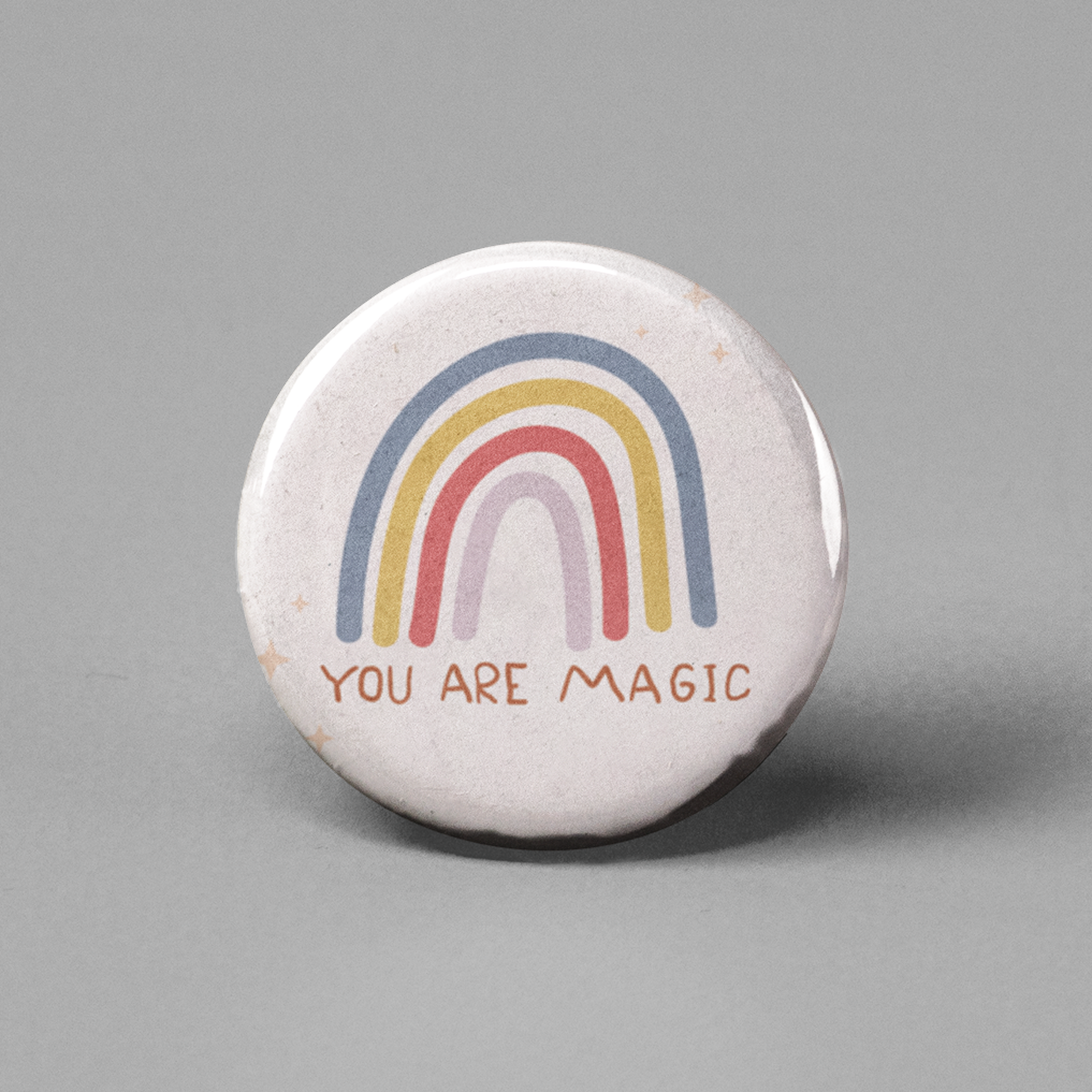 You are Magic Rainbow Pinback Button