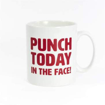 Punch today in the face mug