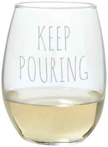 Keep pouring -Stemless Wine Glass