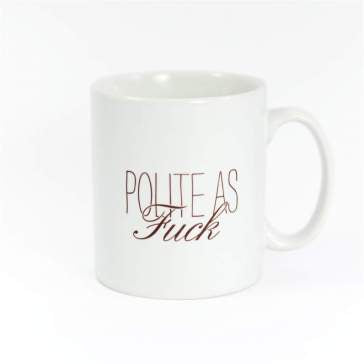 Polite as ... mug