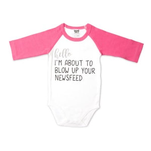 Baby onesie “hello I’m about to blow up your newsfeed”