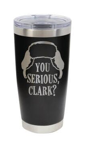 You serious Clark 20oz cup