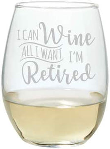 I can wine…I’m Retired - Stemless Wine Glass