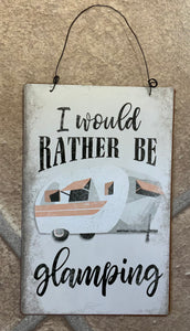 I’d rather be Glamping Metal sign