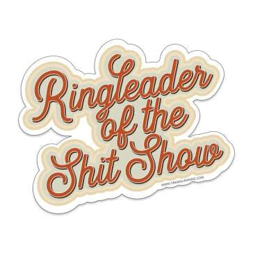 Ring leader of the shit show sticker