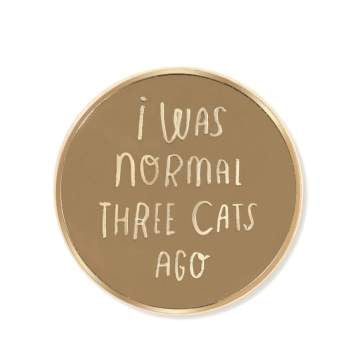 I was normal three cats ago pin